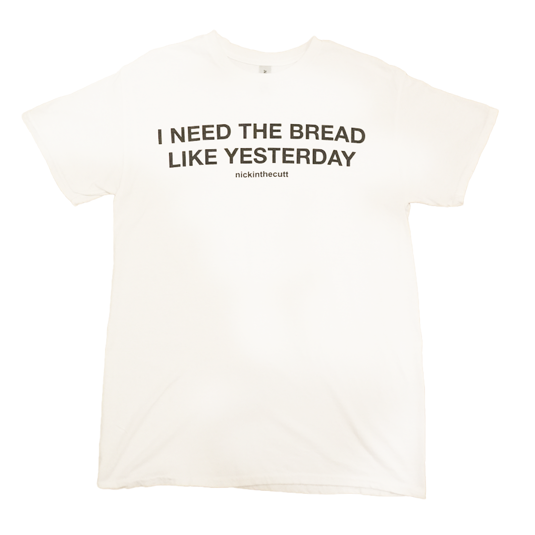 ineedthebreadlikeyesterday og shirt