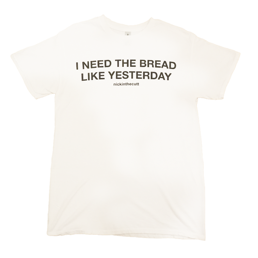 ineedthebreadlikeyesterday og shirt